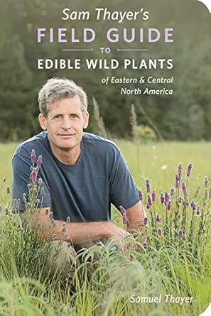 Sam Thayer's Field Guide to Edible Wild Plants: Of Eastern and Central North...